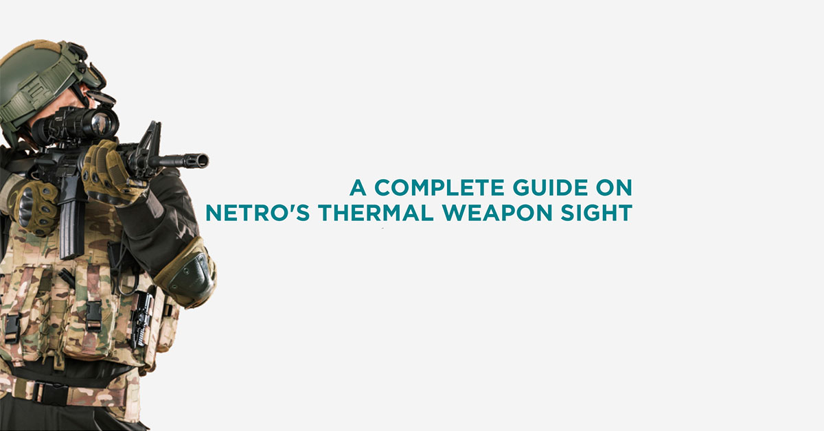 A complete guide on Netro's Thermal Weapon sight - Infographic